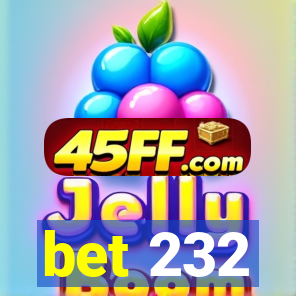 bet 232